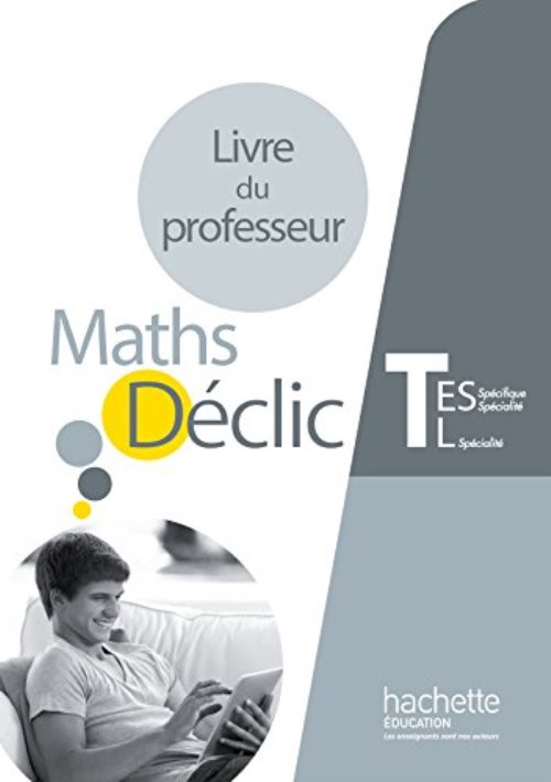 Declic maths tle es specifique et specialite / l specialite - livre du professeur - ed. 2016