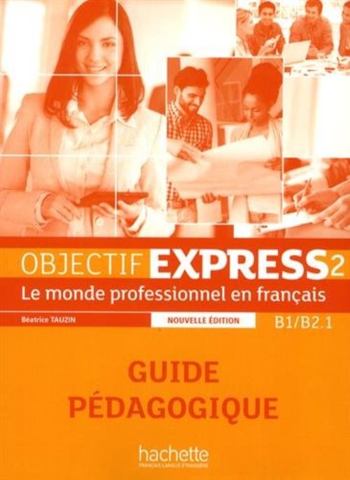 Objectif express 2 nouvelle edition : guide pedagogique