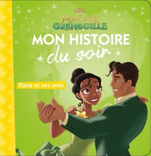 Princesse tiana et ses amis, mon histoire du soir