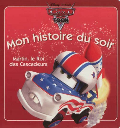 Cars toon, martin cascadeur, mon histoire du soir
