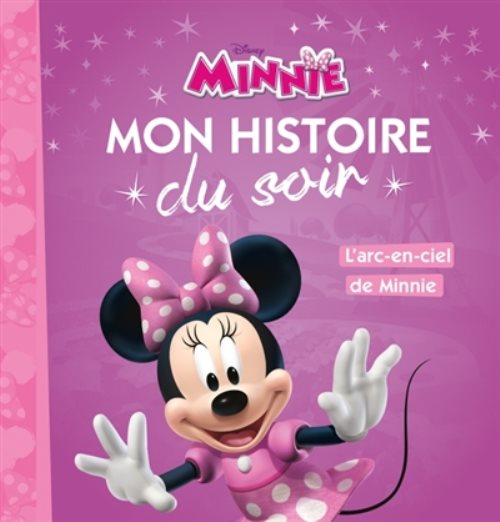 L'arc en ciel de minnie, mon histoire du soir