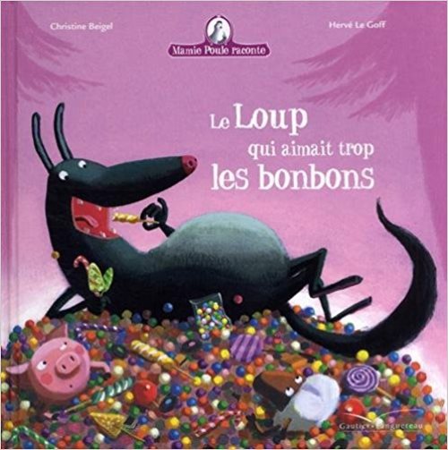 Mamie poule raconte - le loup qui aimait trop les bonbons