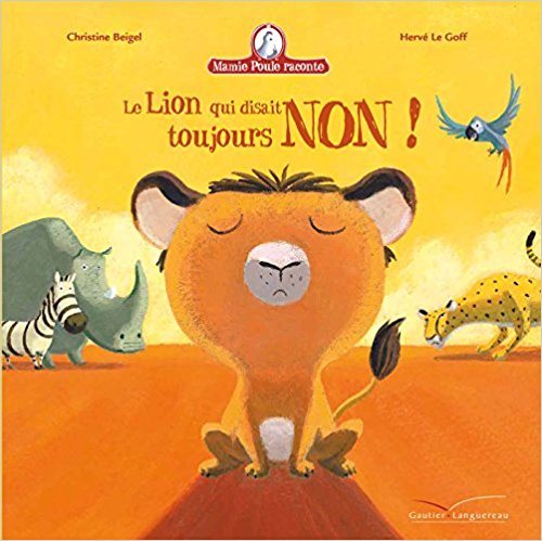 Mamie poule raconte - le lion qui disait toujours non