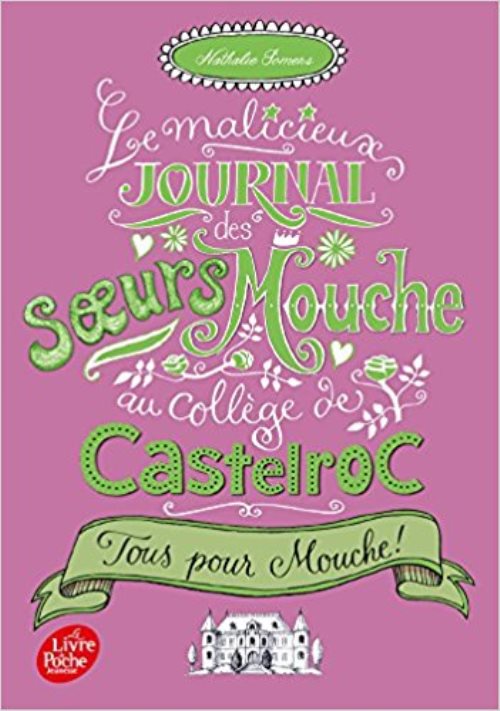 Le malicieux journal des soeurs mouche au college de castelroc - tome 2 - tous pour mouche !
