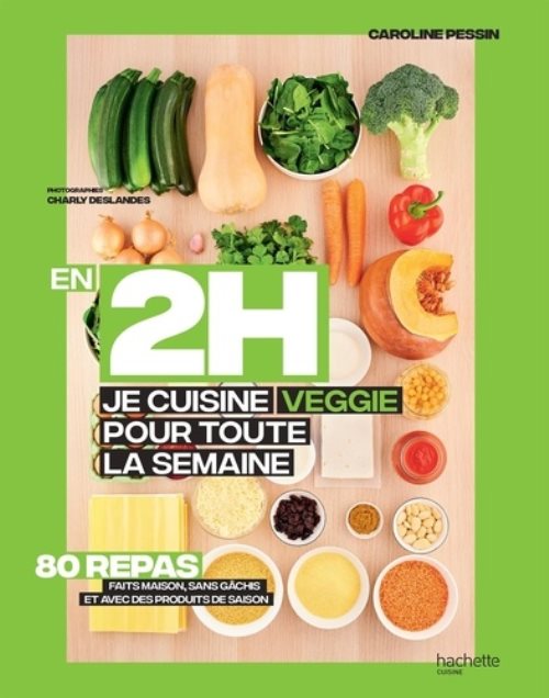 En 2h je cuisine veggie pour toute la semaine - 80 repas fait maison, sans gachis et avec des produi