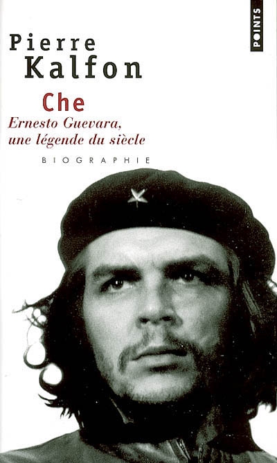 Che . ernesto guevara, une legende du siecle