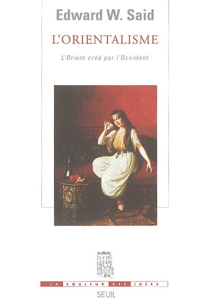 L'orientalisme. l'orient cree par l'occident
