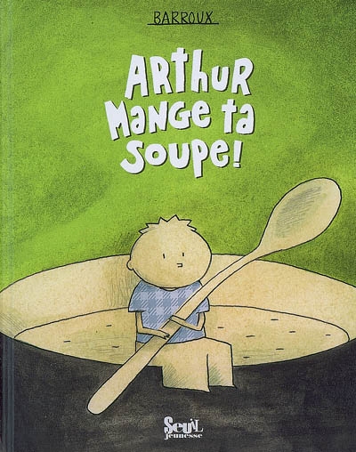 Arthur mange ta soupe!