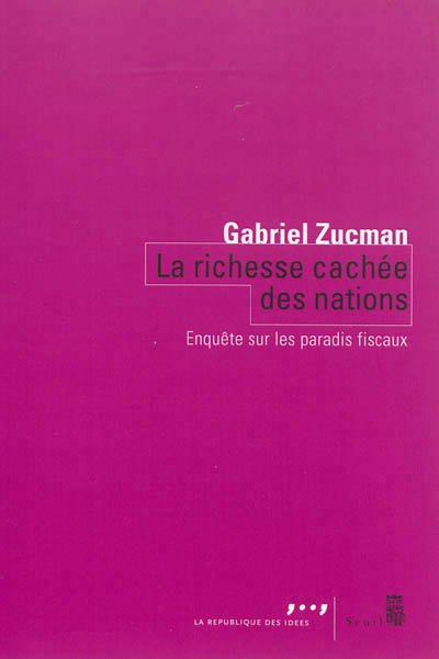 La richesse cachee des nations. enquete sur les paradis fiscaux