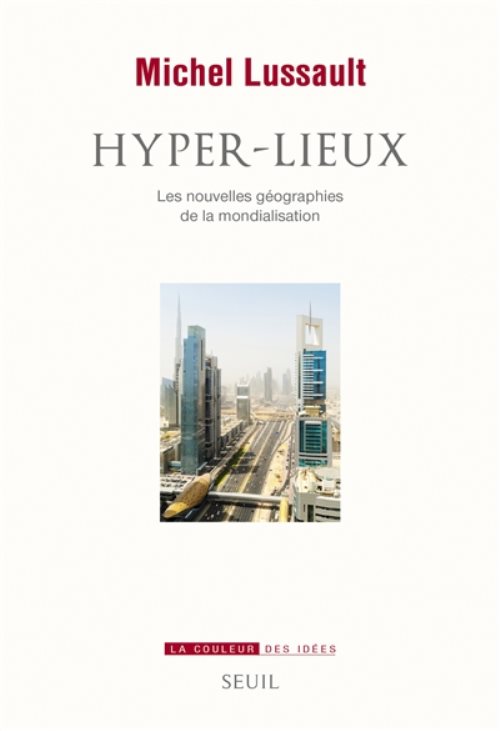 Hyper-lieux - les nouvelles geographies de la mondialisation