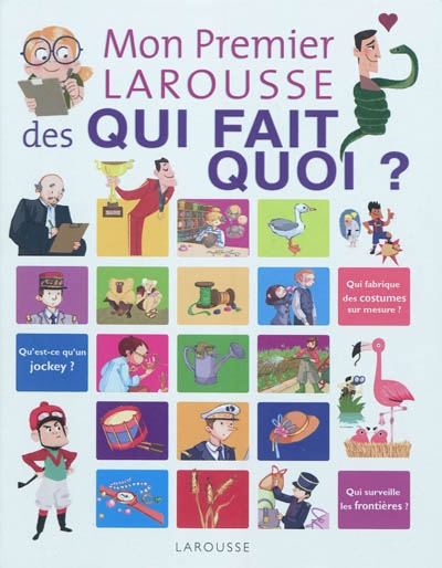 Mon premier larousse des qui fait quoi ?