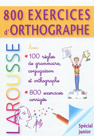 800 exercices d'orthographe - grammaire - conjugaison