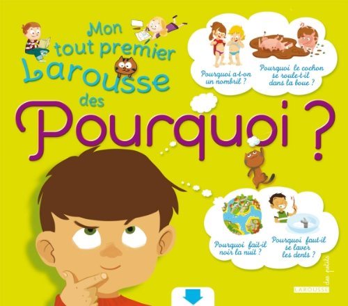 Mon tout premier larousse des pourquoi ?