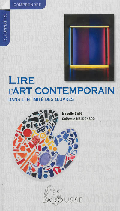 Lire l'art contemporain - dans l'intimite des oeuvres