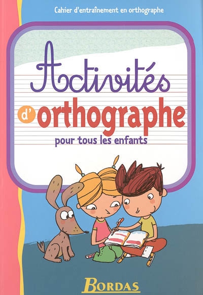 Activites d'orthographe pour tous les enfants
