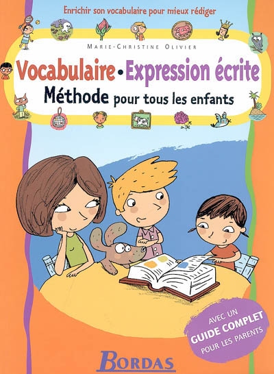 Methode vocabulaire expression ecrite methode pour tous les enfants + guide complet pour les parents