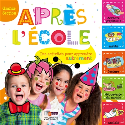 Apres l'ecole grande section - des activites pour apprendre autrement
