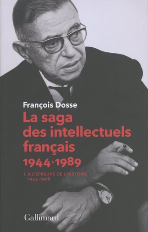 La saga des intellectuels francais, i - a l'epreuve de l'histoire (1944-1968)