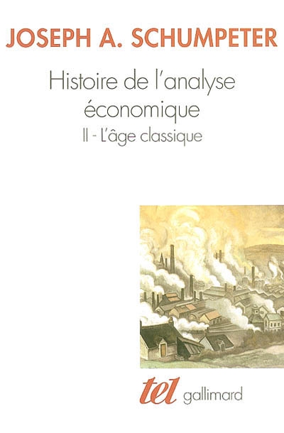 Histoire de l'analyse economique (tome 2-l'age classique (1790 a 1870))