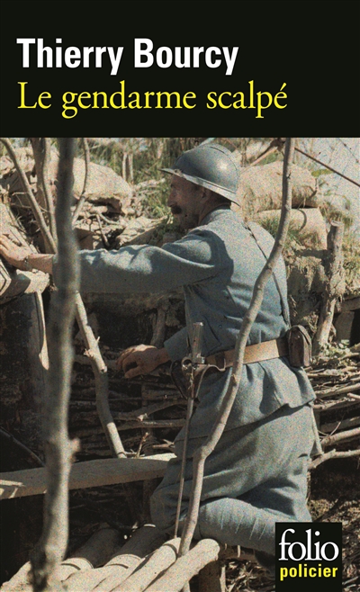 Le gendarme scalpe - une enquete de celestin louise, flic et soldat dans la guerre de 14-18