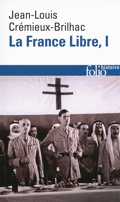 La france libre (tome 1) - de l'appel du 18 juin a la liberation
