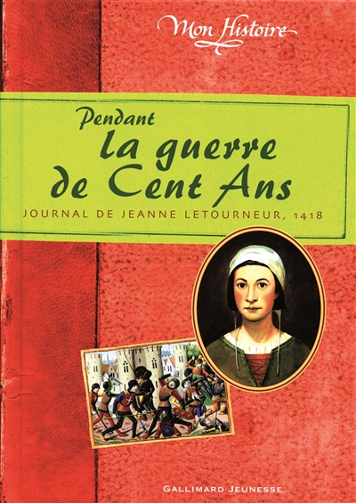 Pendant la guerre de cent ans - journal de jeanne letourneur, 1418