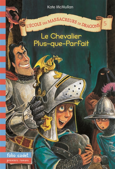 L'ecole des massacreurs de dragons, 5 : le chevalier plus-que-parfait