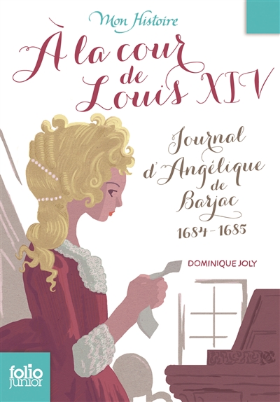 A la cour de louis xiv - journal d'angelique de barjac, 1684-1685