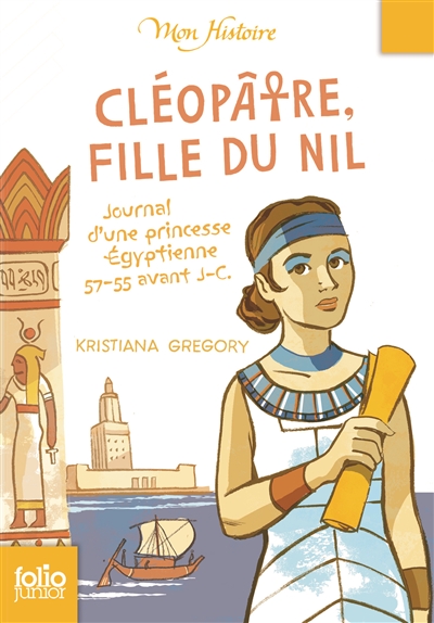 Cleopatre, fille du nil - journal d'une princesse egyptienne, 57-55 avant j.-c.
