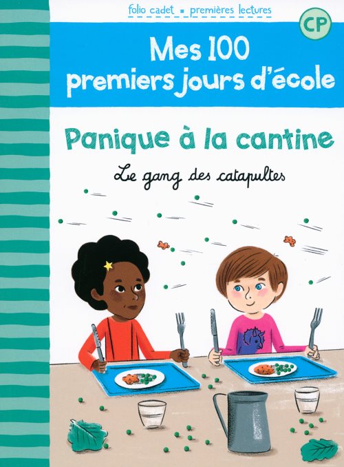 Mes 100 premiers jours d'ecole, 3 : panique a la cantine - le gang des catapultes