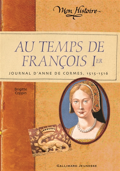 Au temps de francois 1er - journal d'anne de cormes, 1515-1516