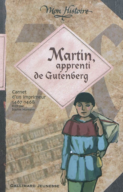 Martin, apprenti de gutenberg - carnet de voyage d'un imprimeur, 1467-1468