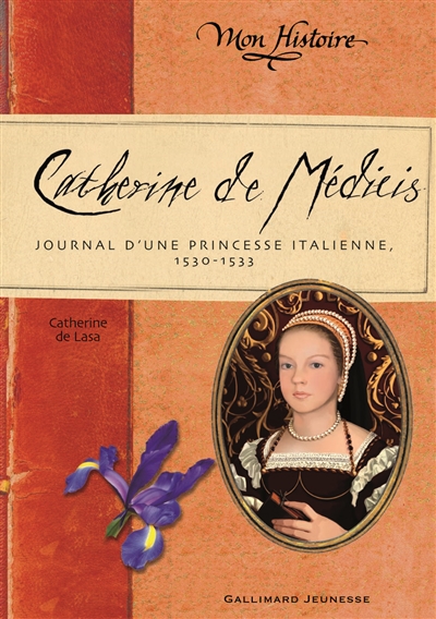 Catherine de medicis - journal d'une princesse italienne (1530-1533)