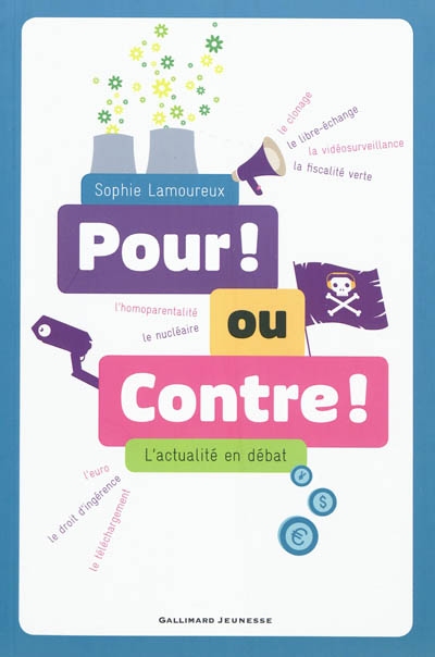 Pour ! ou contre ! l'actualite en debat - le clonage, le libre-echange, la videosurveillance...