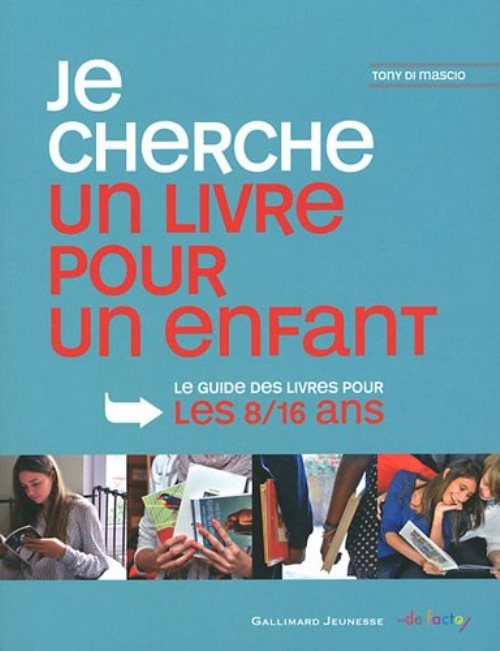 Je cherche un livre pour un enfant - le guide des livres pour le 8/16 ans