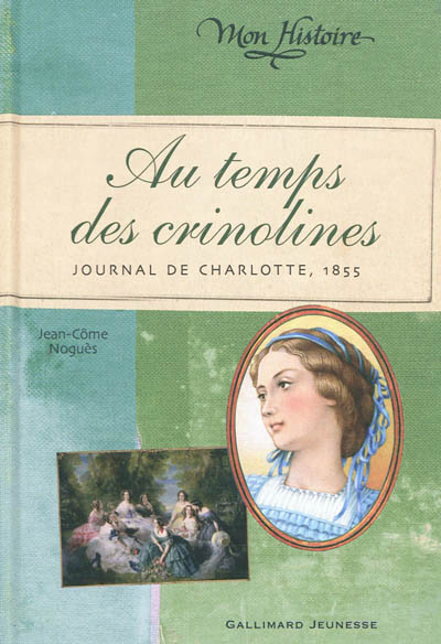 Au temps des crinolines - journal de charlotte renaudier, 1855