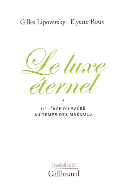 Le luxe eternel - de l'age du sacre au temps des marques