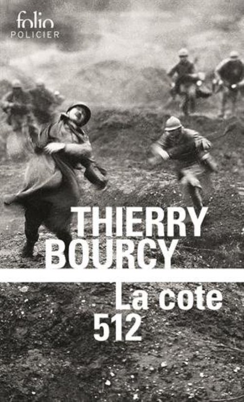 La cote 512 - une enquete de celestin louise, flic et soldat dans la guerre de 14-18