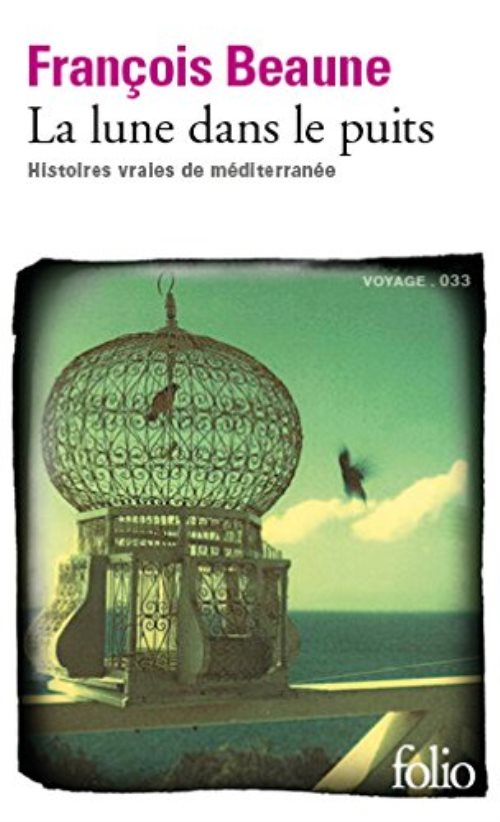 La lune dans le puits - histoires vraies de mediterranee
