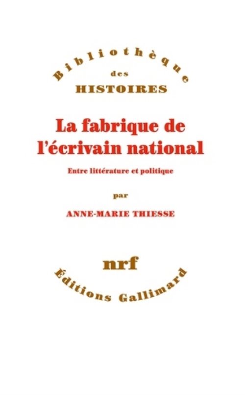 La fabrique de l'ecrivain national - entre litterature et politique