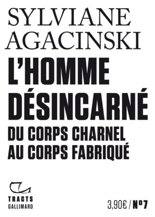 L'homme desincarne - du corps charnel au corps fabrique