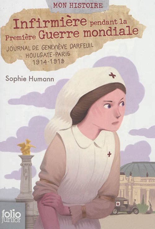 Infirmiere pendant la premiere guerre mondiale - journal de genevieve darfeuil, houlgate-paris, juil