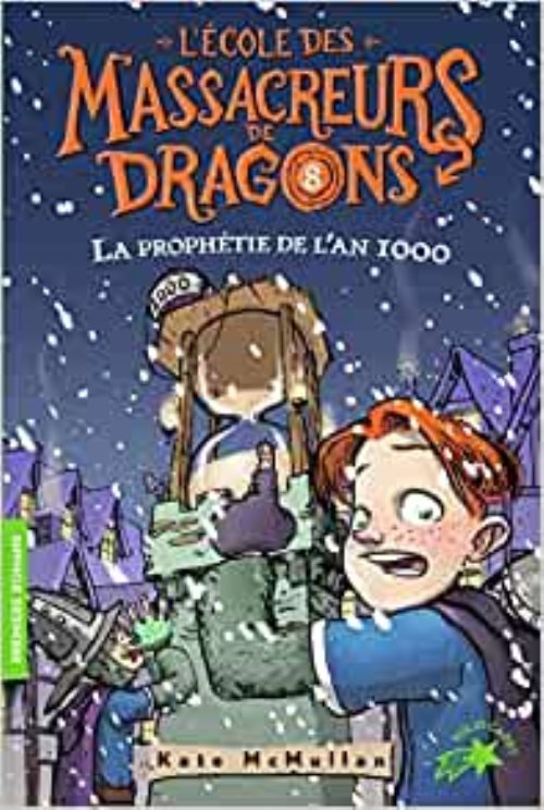 L'ecole des massacreurs de dragons, 8 : l'ecole des massacreurs de dragons - 8 la prophetie de l'an