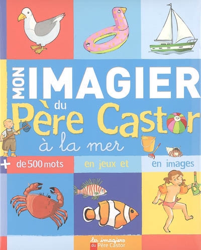 Mon imagier du pere castor a la mer - + de 500 mots en jeux et en images