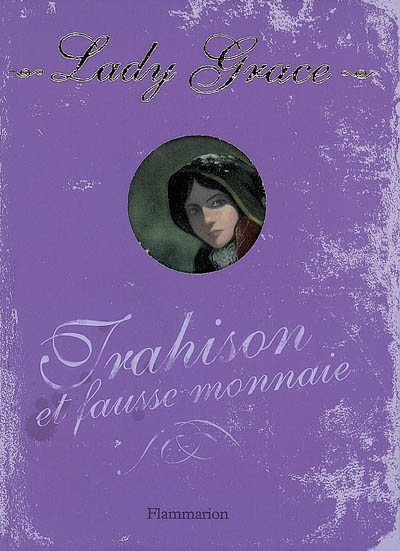 Lady grace - t04 - trahison et fausse monnaie - lady grace - tome 4