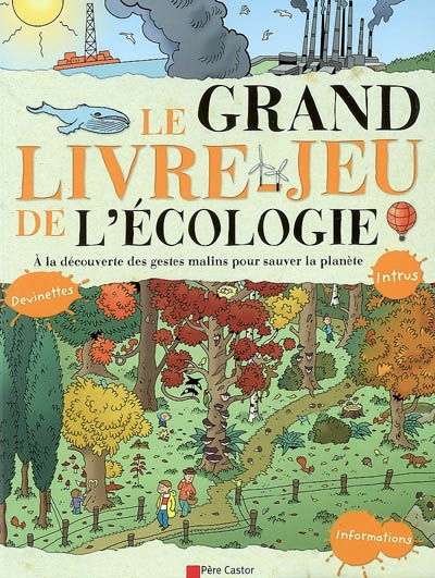 Le grand livre-jeu de l'ecologie - a la decouverte des gestes malins pour sauver la planete