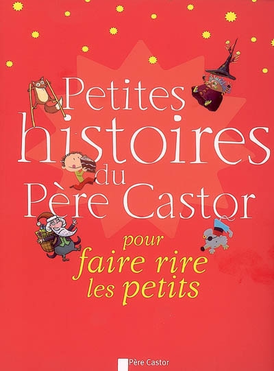 Petites histoires du pere castor pour faire rire les petits - illustrations, couleur