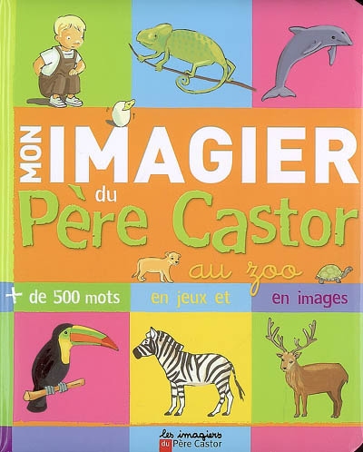 Mon imagier du pere castor au zoo - + de 500 mots en jeux et en images