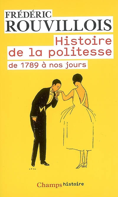 Histoire de la politesse - de 1789 a nos jours