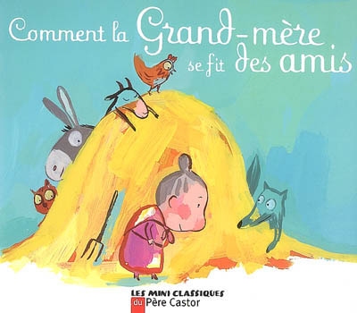 Comment la grand-mere se fit des amis - un conte traditionnel francais